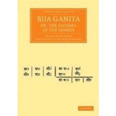 "Bija Ganita; Or the Algebra of the Hindus", Cambridge University Press