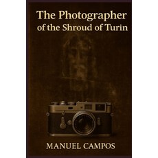 (영문도서)The Photographer of the Shroud of Turin: A Shroud of Turin time-travel thriller Paperback, Independently Published, English, 9798278199533