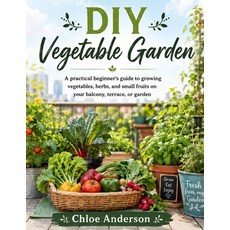 (영문도서)DIY Vegetable Garden: A practical beginner's guide to growing vegetables herbs ... Paperback, Independently Published, English, 9798181696693