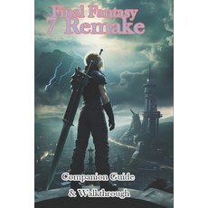 (영문도서) Final Fantasy 7 Remake Companion Guide & Walkthrough Paperback, Independently Published, English, 9798869531711