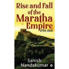 (영문도서) Rise and Fall of The Maratha Empire 1750-1818 Hardcover, Notion Press, English, 9798894752099