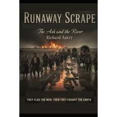 (영문도서)Runaway Scrape: The Ash And The River Paperback, Independently Published, English, 9798243473088