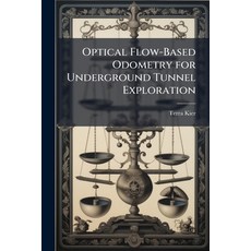 (영문도서)Optical Flow-Based Odometry for Underground Tunnel Exploration Paperback, Hutson Street Press, English, 9781025121611