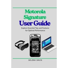 (영문도서)Motorola Signature User Guide: Explore Essential Tips and Features for Optimal P... Paperback, Independently Published, English, 9798244428674