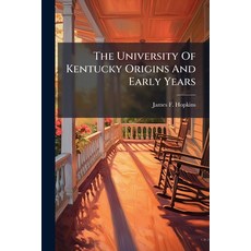 (영문도서)The University Of Kentucky Origins And Early Years Paperback, Nabu Press, English, 9781245579889