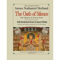 (영문도서) The Oath of Silence: An Opera in Four Acts Full Orchestral Score (Concert Pitch) Paperback, Independently Published, English, 9798859188048