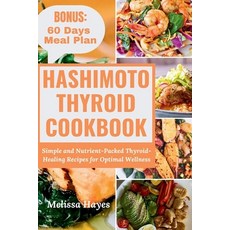 (영문도서) Hashimoto Thyroid Cookbook: Simple and Nutrient-Packed Thyroid-Healing Recipes for Optimal We... Paperback, Independently Published, English, 9798877334427