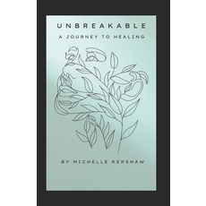 (영문도서)Unbreakable: A Journey to Healing Paperback, Independently Published, English, 9798312543643