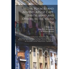 (영문도서) The Voyages and Adventures of Capt. Barth. Sharp and Others in the South Sea: : Being a Jour... Paperback, Legare Street Press, English, 9781013673481