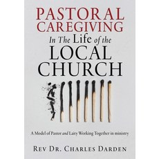 (영문도서)Pastoral Caregiving In The Life of the Local church: A Model of Pastor and Laity... Paperback, Xulon Press, English, 9798868519642