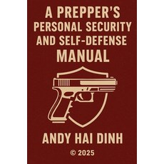 (영문도서)A Prepper's Personal Security and Self Defense Manual Paperback, Andy Hai Dinh, English, 9798232758080