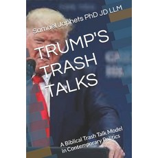 (영문도서)Trump's Trash Talks: A Biblical Trash Talk Model in Contemporary Politics Paperback, Independently Published, English, 9798262574643