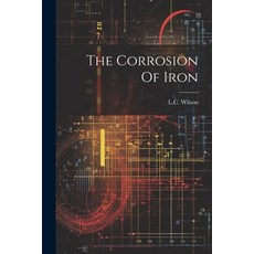 (영문도서) The Corrosion Of Iron Paperback, Legare Street Press, English, 9781022364264