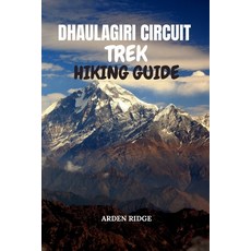 (英文圖書)Dhaulagiri Circuit Trek Hiking Guide: Step-by-Step Itineraries Insider Tips an... 平裝版, Independently Published, 英文
