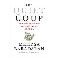 (영문도서)The Quiet Coup: Neoliberalism and the Looting of America Paperback, W. W. Norton & Company, English, 9781324124108