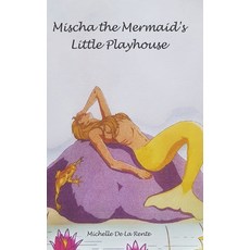 (영문도서) Mischa the Mermaid's Little Playhouse Hardcover, Tellwell Talent, English, 9780228895886