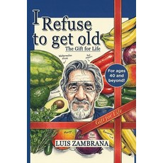 (영문도서)I Refuse to Get Old: The Gift of Life: Living Healthier and Longer by Controllin... Paperback, Franklin Pub., English, 9798893249675