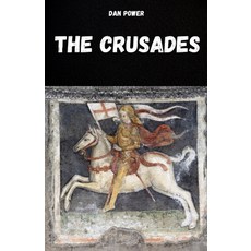 (영문도서)The Crusades: History and Essential Aspects of the Crusades and the Middle Ages Paperback, Independently Published, English, 9798264106927