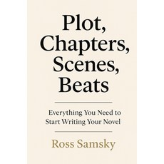(영문도서)Plot Chapters Scenes Beats: Everything You Need to Start Writing Your Novel Paperback, Mzp Studio, English, 9798994000083