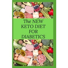 The New Keto Diet for Diabetics: Keto Diet for Diabetics Type 2 and Type 1 Includes: Meal Plan Food... Paperback, Independently Published