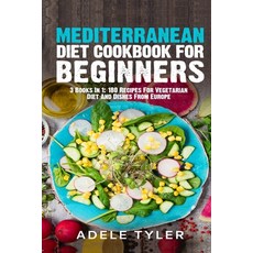 (영문도서) Mediterranean Diet Cookbook For Beginners: 3 Books In 1: 180 Recipes For Vegetarian Diet And ... Paperback, Independently Published, English, 9798514078974
