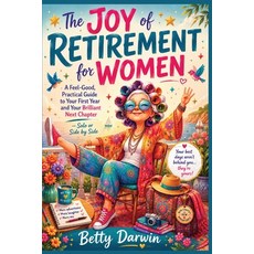 (영문도서)The Joy of Retirement for Women: A Feel-Good Practical Guide to Your First Year... Paperback, Independently Published, English, 9798181332812