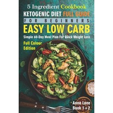 The Ketogenic Diet Full Guide for Beginners: An Easy Low Carb 5-Ingredient Cookbook: A Simple 60-D... Paperback, Independently Published, English, 9798561110757