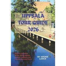 (영문도서)Uppsala Tour Guide 2026: Discover Cathedral Spires Viking Legends Student Trad... Paperback, Independently Published, English, 9798198725379 Independently Published, English, 9798198725379