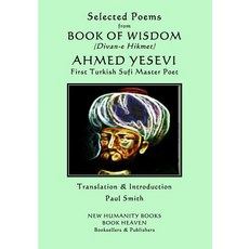 (영문도서) Selected Poems from BOOK OF WISDOM (Divan-e Hikmet): AHMED YESEVI - First Turkish Sufi Master... Paperback, Independently Published, English, 9781726818346