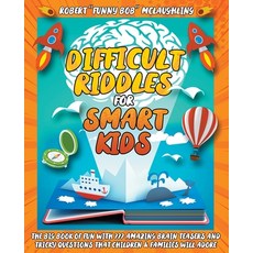 Difficult Riddles for Smart Kids: The Big Book of Fun with 777 Amazing Brain Teasers and Tricky Ques... Paperback, Charlie Creative Lab, English, 9781801543071
