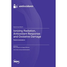 (영문도서) Ionizing Radiation Antioxidant Response and Oxidative Damage: Radiomodulators Hardcover, Mdpi AG, English, 9783036581880