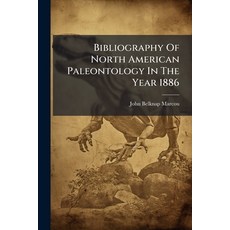 (영문도서)Bibliography Of North American Paleontology In The Year 1886 Paperback, Nabu Press, English, 9781179628837