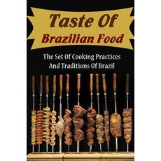 (영문도서) Taste Of Brazilian Food: The Set Of Cooking Practices And Traditions Of Brazil Paperback, Independently Published, English, 9798423700423