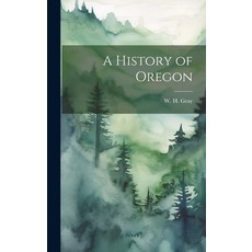 (영문도서) A History of Oregon Hardcover, Legare Street Press, English, 9781020316609