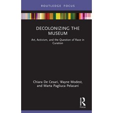 (英文圖書)Decolonizing the Museum: Art Activism and the Question of Race in Curation 精裝版, Routledge, 英文