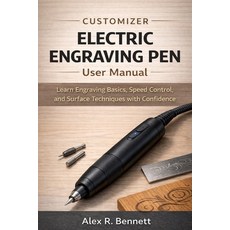(영문도서)Customizer Electric Engraving Pen User Manual: Learn Engraving Basics Speed Con... Paperback, Independently Published, English, 9798241291127 Independently Published, English, 9798241291127