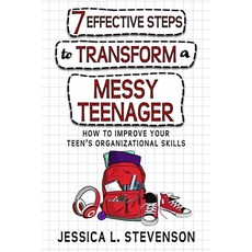 (영문도서) 7 Effective Steps To Transform A Messy Teenager: How To Improve Your Teen's Organizational Sk... Paperback, Lazyday Creations, English, 9789811856297