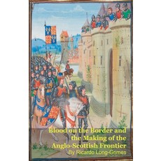 (영문도서)Blood on the Border and the Making of the Anglo-Scottish Frontier Paperback, Silverback Books, English, 9798235538412 Silverback Books, English, 9798235538412