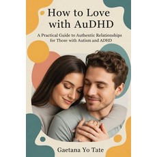 (英文圖書)How to Love with AuDHD: A Practical Guide to Authentic Relationships for Those w... 平裝版, Isohan Publishing, 英文
