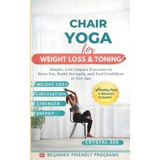 (영문도서)Chair Yoga for Weight Loss & Toning: Simple Low-Impact Exercises to Burn Fat B... Paperback, Independently Published, English, 9798242413610