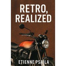 (영문도서)Retro Realized: From Z900RS to Speed Twin and Enfield 650s Paperback, Independently Published, English, 9781923593695