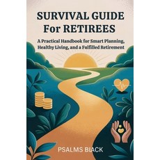 (영문도서)Survival Guide for Retirees: A practical Handbook for Smart Planning Healthy Li... Paperback, Independently Published, English, 9798266720916