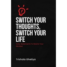 (영문도서)Switch Your Thoughts Switch Your Life: Daily Statements To Rewire Your Mindset Paperback, Independently Published, English, 9798267803458