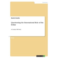 (영문도서)Questioning the International Role of the Dollar: A Century Old Story Paperback, Grin Verlag, English, 9783389144053