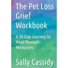 (영문도서)The Pet Loss Grief Workbook: A 30-Day Journey to Heal Through Memories Paperback, Sally Cassidy, English, 9798231789320