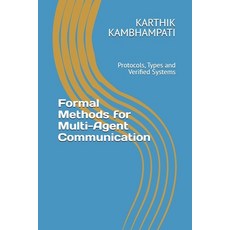 (영문도서)Formal Methods for Multi-Agent Communication: Protocols Types and Verified Systems Paperback, Independently Published, English, 9798266559813