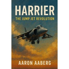 (영문도서)Harrier: The Jump Jet Revolution Paperback, Independently Published, English, 9781923593046
