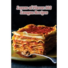 (영문도서) Layers of Flavor: 102 Lasagna Recipes Paperback, Independently Published, English, 9798865547327