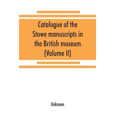 (영문도서) Catalogue of the Stowe manuscripts in the British museum (Volume II) Paperback, Alpha Edition, English, 9789389525007