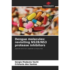 (영문도서)Dengue molecules: revisiting NS2B/NS3 protease inhibitors Paperback, Our Knowledge Publishing, English, 9786209484711
